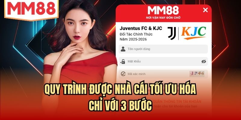 Quy trình được nhà cái tối ưu hóa chỉ với 3 bước