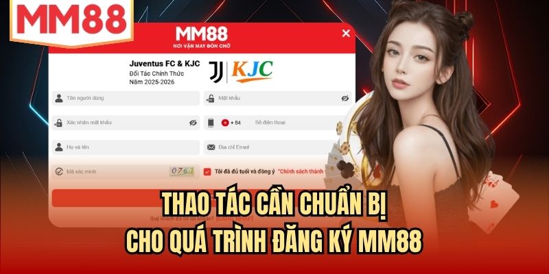 Thao tác cần chuẩn bị cho quá trình đăng ký MM88